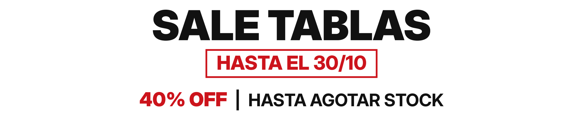 Sale Tablas 40% OFF hasta el 30/10